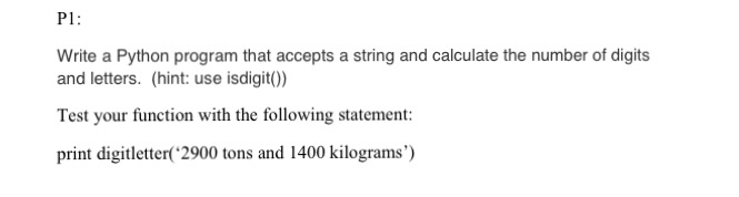  P1: Write a Python program that accepts a string and calculate