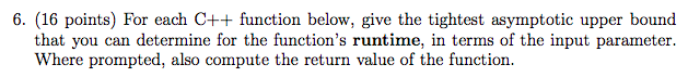 Help! 6. (16 points) For each C++ function below, give the tightest