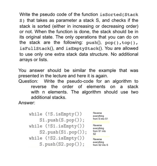  Write the pseudo code of the function isSorted (Stack S) that