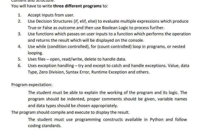 You will have to write three different programs to: 1. Accept