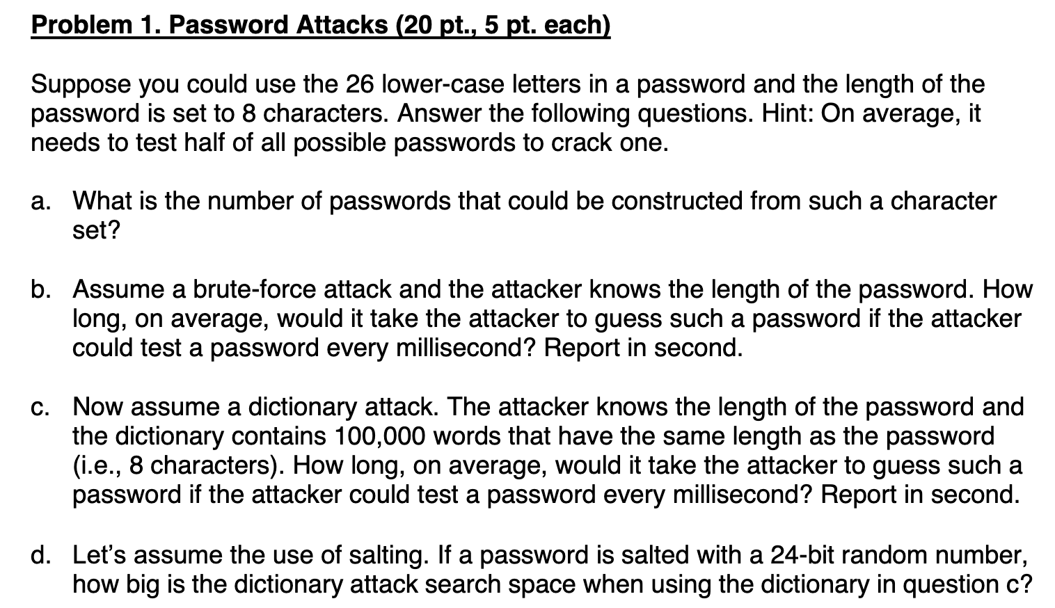  Problem 1. Password Attacks (20 pt., 5 pt. each) Suppose you