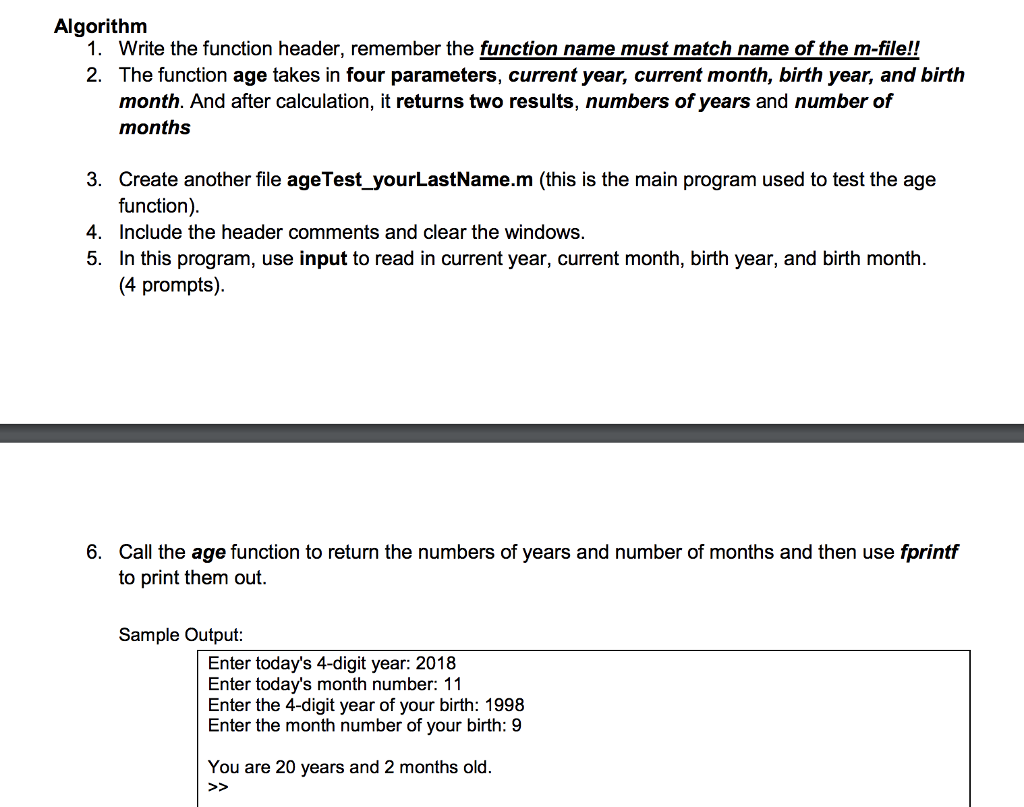 Algorithm 1. 2. Write the function header, remember the function name