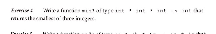  Exercise 4 Write a function min3 of type int * int