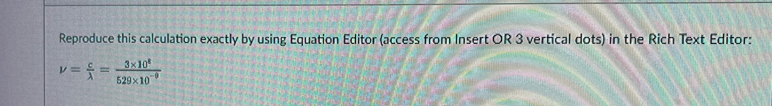  Reproduce this calculation exactly by using Equation Editor (access from Insert