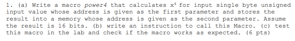 Assembly Language for 68HC12 microcontroller. 1. (a) Write a macro power4 that