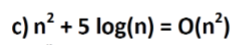 prove c) n2+5log(n)=O(n2)