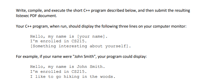  Write, compile, and execute the short C++ program described below, and
