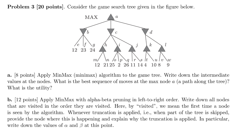  Problem 3 [20 points]. Consider the game search tree given in