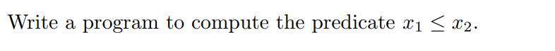  Write a program to compute the predicate x1 0. V+V', V+