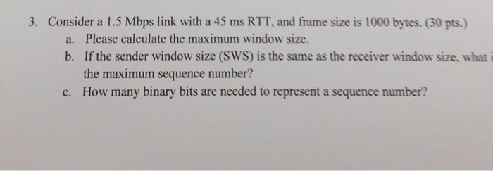  3. Consider a 1.5 Mbps link with a 45 ms RTT,