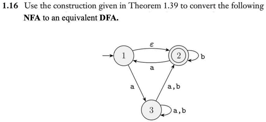  1.16 Use the construction given in Theorem 1.39 to convert the
