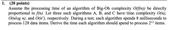  1. (20 points) Assume the processing time of an algorithm of