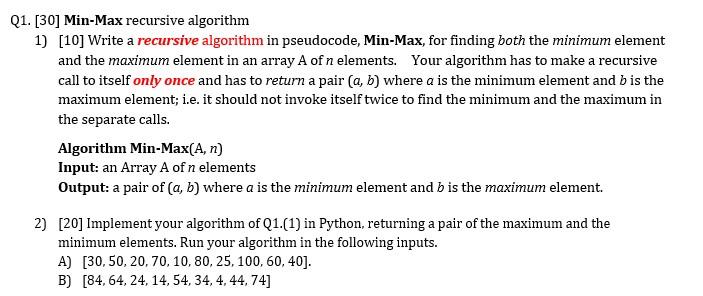  Q1. [30] Min-Max recursive algorithm 1) [10] Write a recursive algorithm