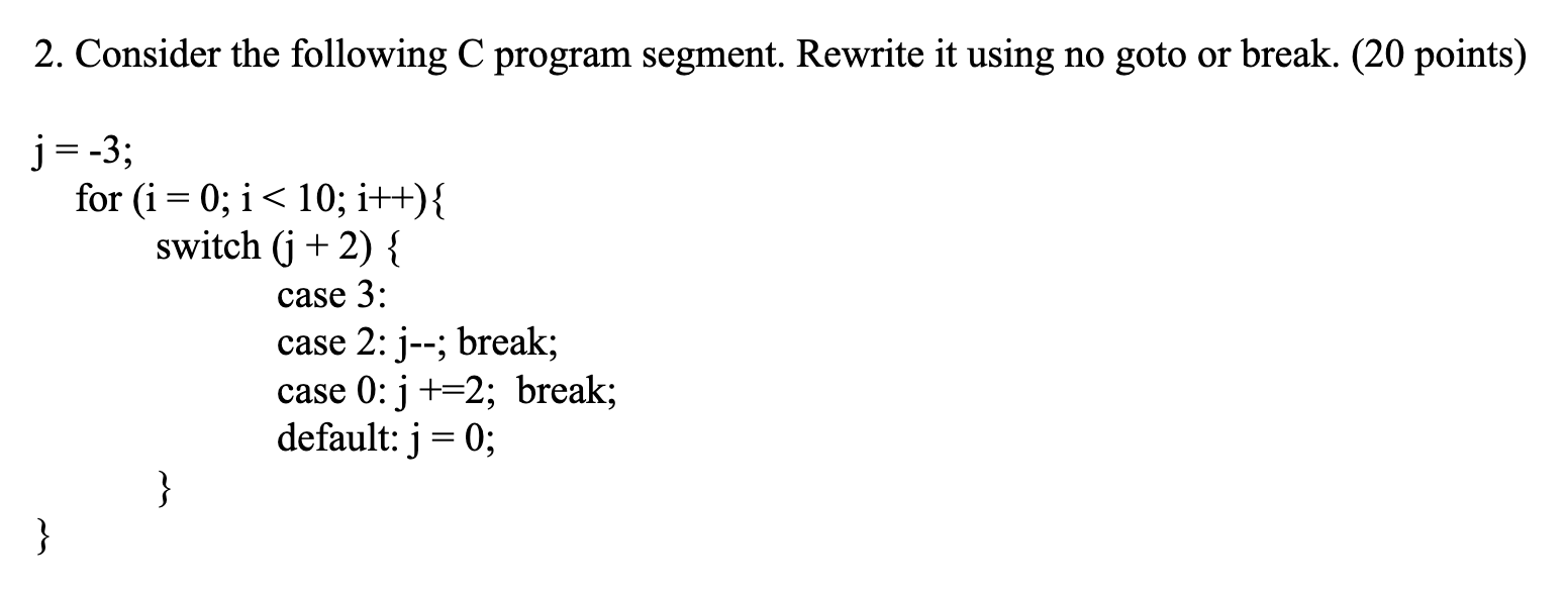  2. Consider the following C program segment. Rewrite it using no