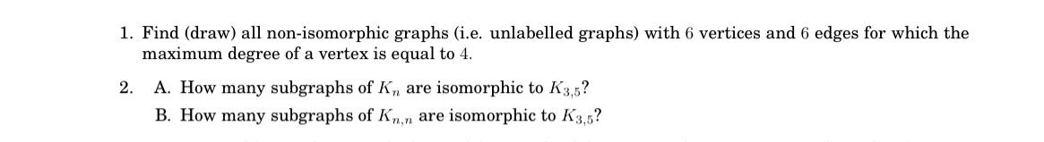  1question) Find (draw) all non-isomorphic graphs (i.e. unlabelled graphs) with 6