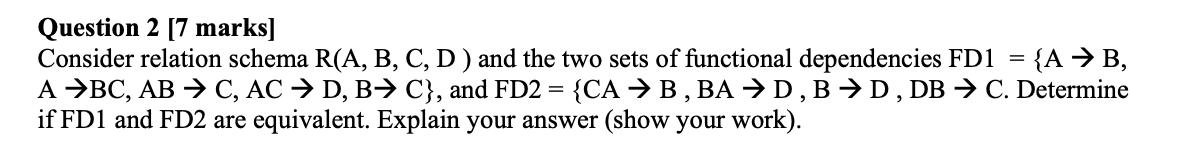  Question 2 [7 marks] Consider relation schema R(A, B, C, D)