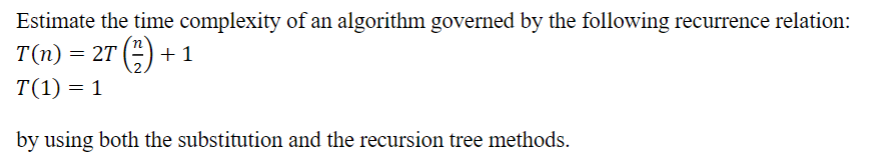  Estimate the time complexity of an algorithm governed by the following