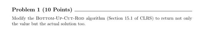  Modify the BotTOM-Up-CUT-RoD algorithm (Section 15.1 of CLRS) to return not