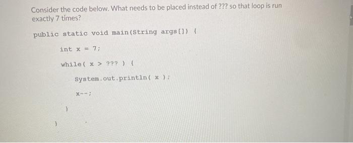  Consider the code below. What needs to be placed instead of