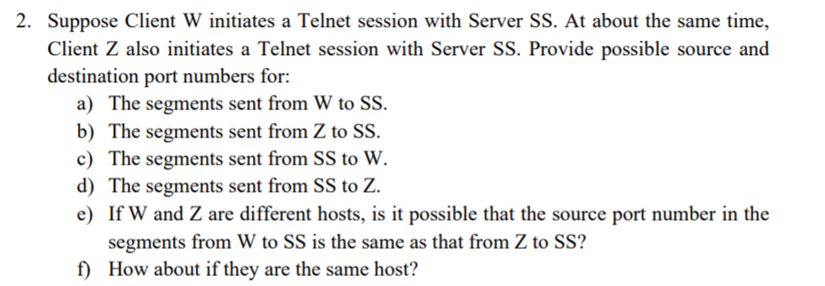  network 2. Suppose Client W initiates a Telnet session with Server