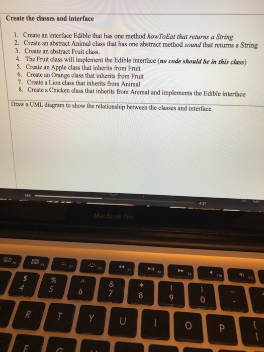  Create the classes and interface 1. Create an interface Edible that