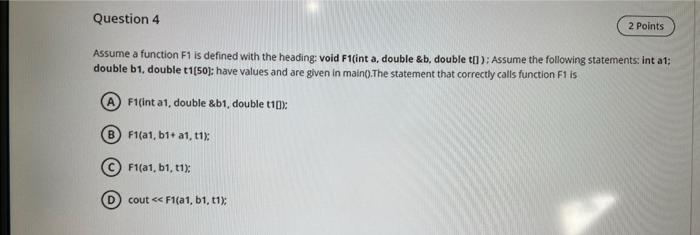 this is c++ Question 4 2 Points Assume a function F1 is