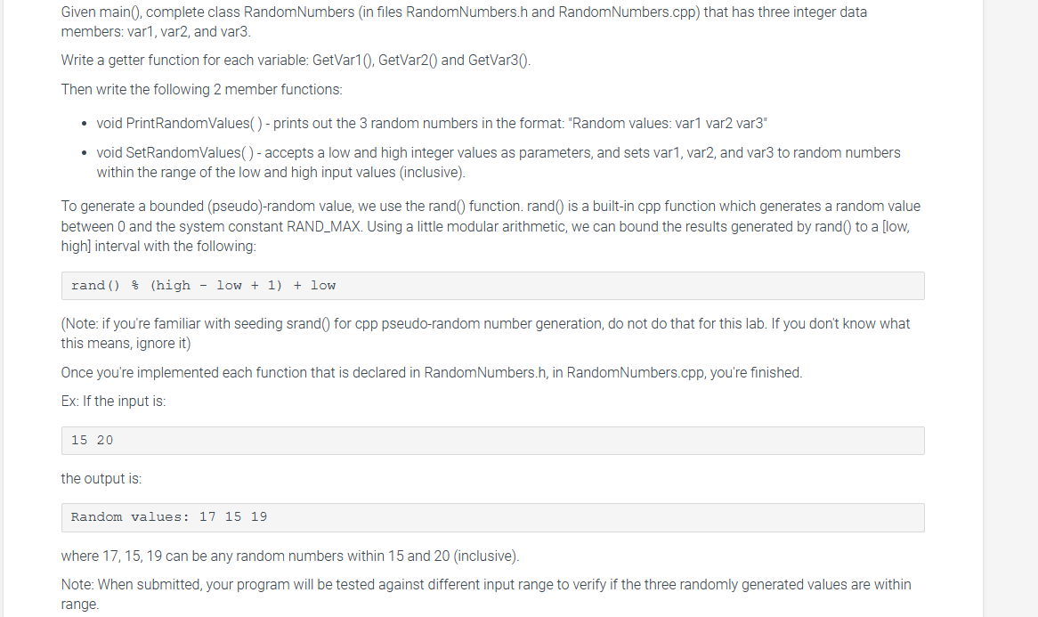  Given main(), complete class RandomNumbers (in files RandomNumbers.h and RandomNumbers.cpp) that