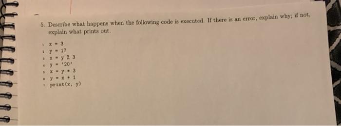  5. Describe what happens when the following code is executed. If