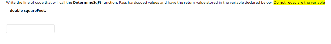 Language is C# Write a non-static function called DetermineSqFt which will have