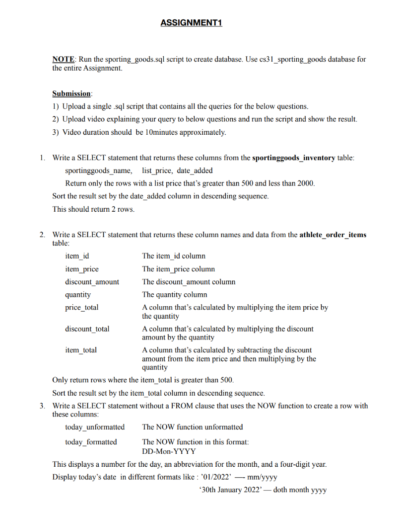  results: ASSIGNMENT1 NOTE: Run the sporting_goods.sql script to create database. Use