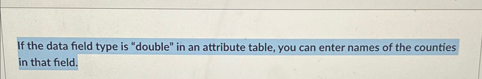  If the data field type is "double" in an attribute table,