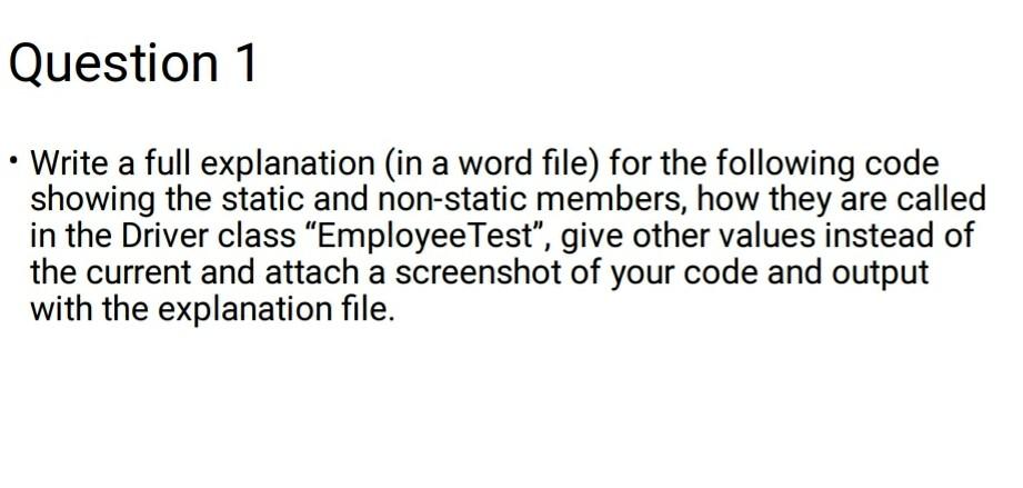 Question 1 Write a full explanation (in a word file) for