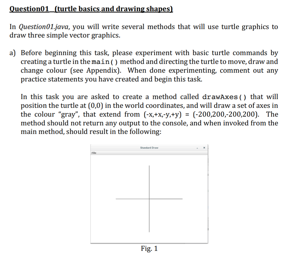 import java.awt.Color; import java.util.Scanner; public class Question1 { public static void drawAxes(Turtle