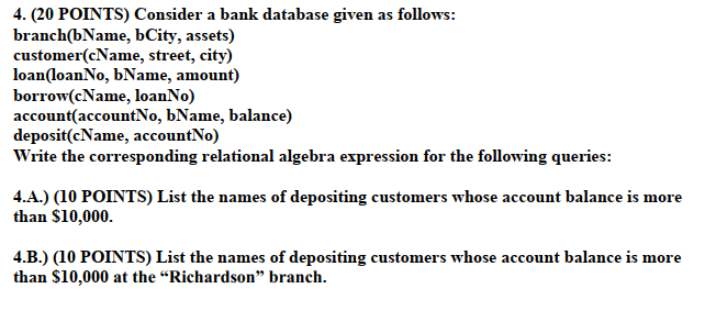 Database systems 4. (20 POINTS) Consider a bank database given as follows: