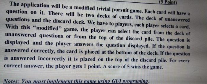By java 5 Point) The application will be a modified trivial pursuit