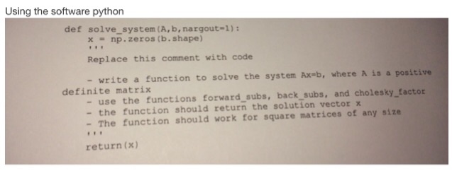  Using the software python def solve_system (A, b, nargout = 1):