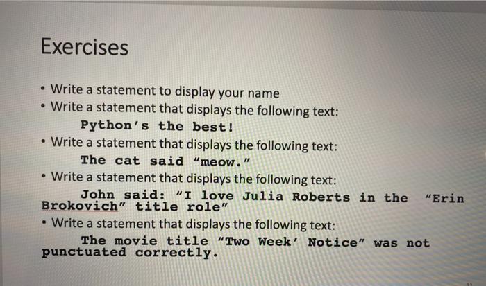  Exercises Write a statement to display your name Write a statement