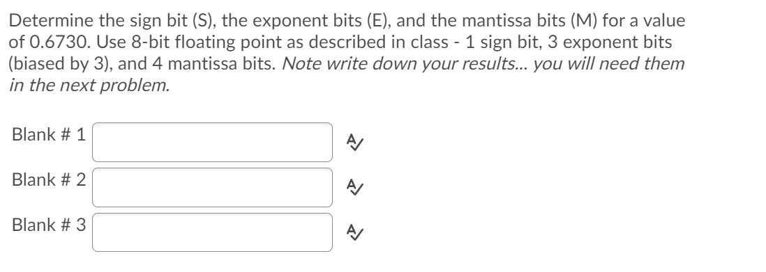  Determine the sign bit (S), the exponent bits (E), and the