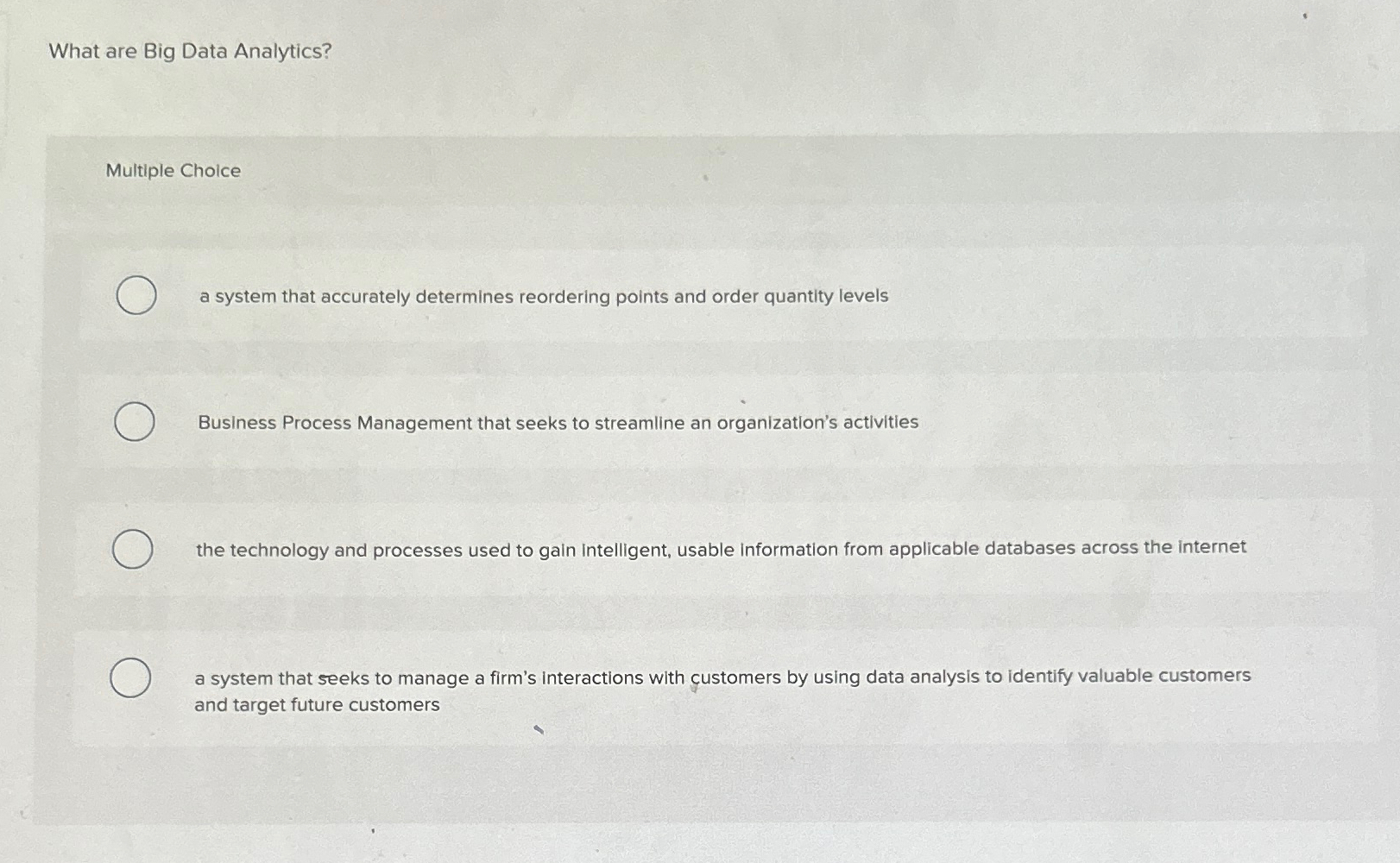  What are Big Data Analytics? Multiple Choice a system that accurately