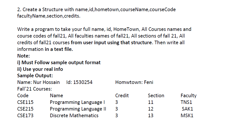  urgently required ...use basic C programming language 2. Create a Structure