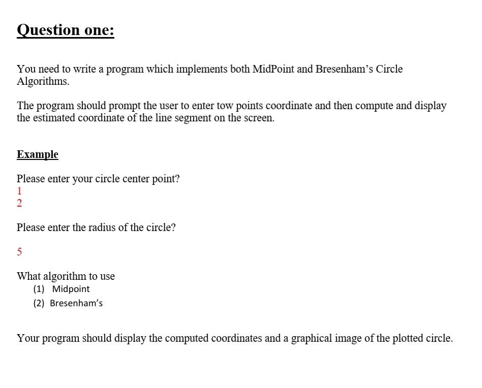 implements both MidPoint and Bresenham's Circle Algorithms. The program should prompt the