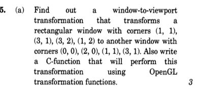  Find out a window-to-viewport transformation that transforms a rectangular window with