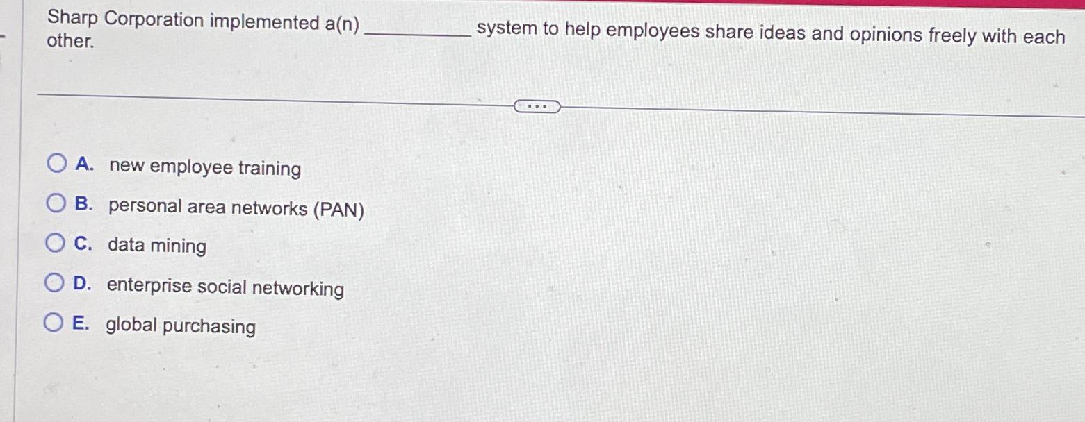  Sharp Corporation implemented a(n) other. system to help employees share ideas
