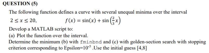  Please write the solution in a MATLAB script. QUESTION (5) The