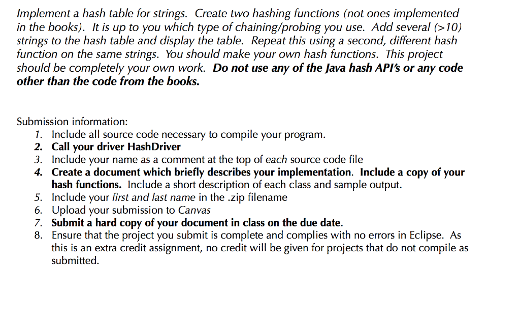 Implement a hash table for strings. Create two hashing functions (not ones