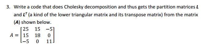 In MATLAB Write a code that does Cholesky decomposition and thus gets