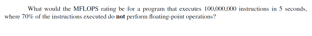  What would the MFLOPS rating be for a program that executes