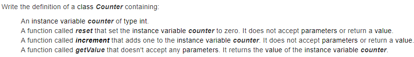 Write the definition of a class Counter containing: An instance variable