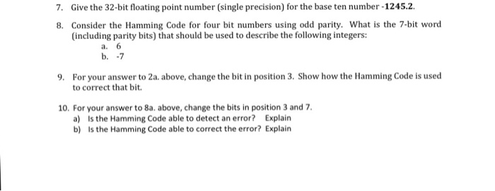  7. Give the 32-bit floating point number (single precision) for the