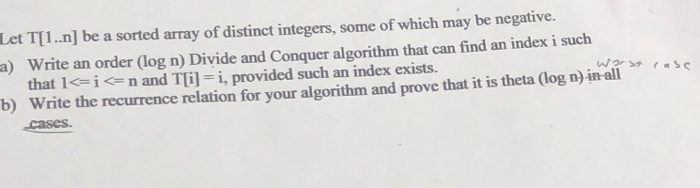  Let T[I..n] be a sorted array of distinct integers, some of